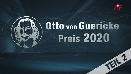Otto von Guericke-Preisverleihung 2020 (Mitschnitt Online-Veranstaltung 28.10.2020) – Teil 2 v. 2